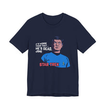 Load image into Gallery viewer, It's Worse Than That, He's Dead, Jim Shirt