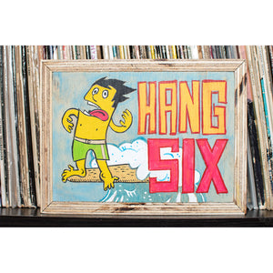 Hang Six - 8" x 6"